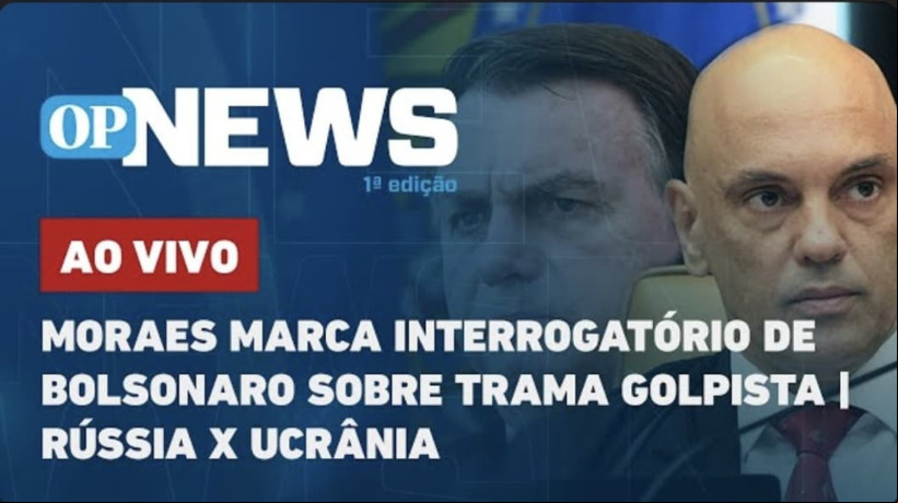 Moraes marca interrogatório de Bolsonaro sobre trama golpista; Rússia x Ucrânia